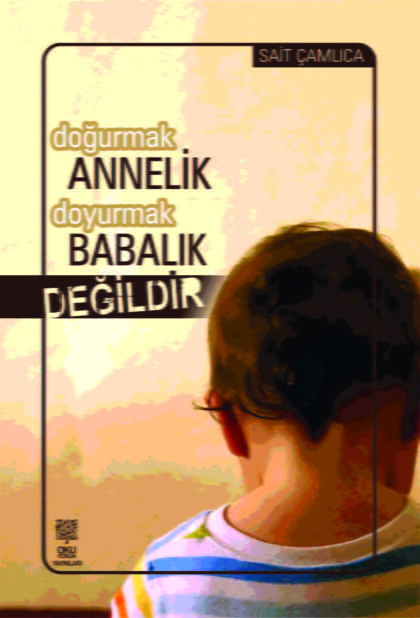 Doğurmak Annelik Doyurmak Babalık Değildir